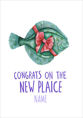 Congrats on the New Plaice Card