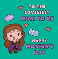 Frozen Anna Mum to Be Mothers Day Card