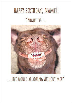 Boring without me Personalised Birthday card