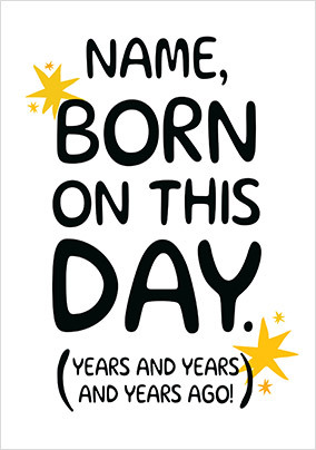Born on This Day Years and Year Ago Personalised Birthday Card