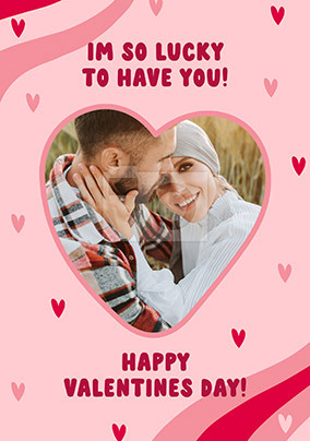 I'm so Lucky to Have You Photo Valentine's Day Card