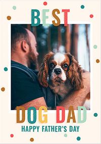 Tap to view Best Dog Dad Father's Day Photo Card