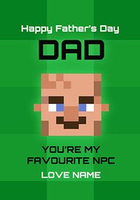 Tap to view Dad You're My Favourite NPC Father's Day Card