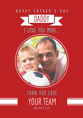 Love You More Than You Love Your Team Father's Day Photo Card