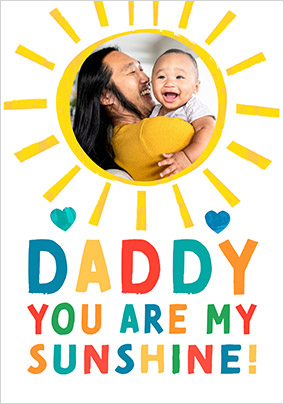 Daddy you are my Sunshine Photo Father's Day Card