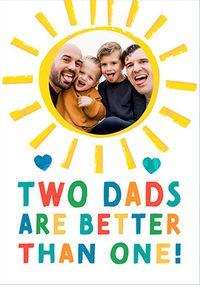 Tap to view Two Dads are better Photo Upload Father's Day Card