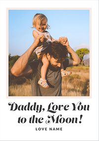 Tap to view Love you to the Moon Daddy Photo Father's Day Card