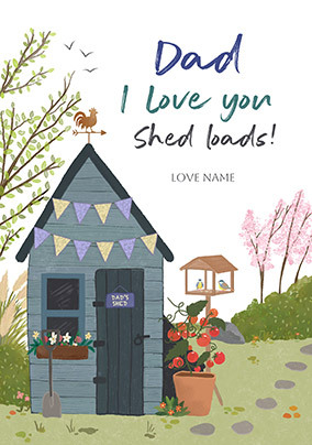Love You Shed Loads Father's Day Card