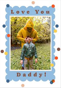 Tap to view Love You Daddy Dotty Frame Father's Day Photo Card