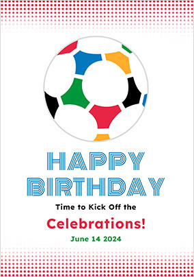 Kick off the Celebrations Football Birthday Card