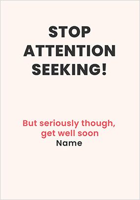 Photo of Stop Attention Seeking Get Well Soon Card