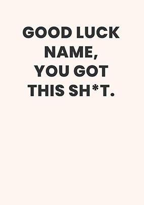 Photo of You Got This Sh*t Personalised Good Luck Card