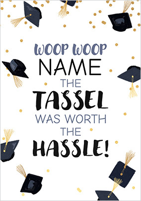 The Tassel Was Worth The Hassle Graduation Card