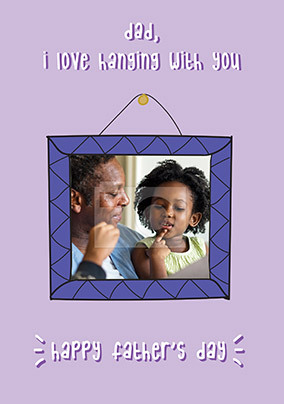 Dad I Love Hanging With You Father's Day Photo Card