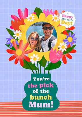 Mum You're the Pick Of The Bunch Photo Mother's Day Card