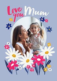 Tap to view Graphic Floral Love You Mum Mother's Day Photo Card