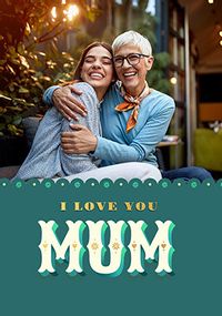 Tap to view Green Love You Mum Photo Mother's Day Card