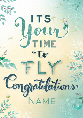 It's Your Time To Fly Congratulations Card