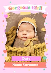 Tap to view Gorgeous Girl! New Baby Photo Card