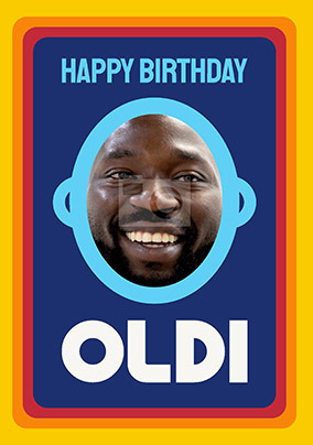 Happy Birthday Oldi Spoof Photo Card