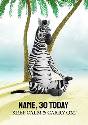 Keep Calm and Carry Om Zebra 30th Birthday Card