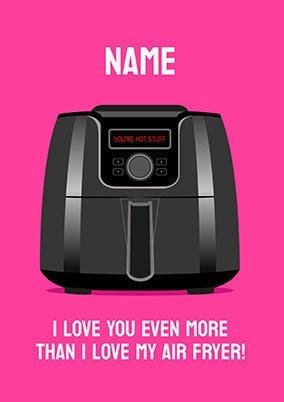Love You More Than my Air Fryer Personalised Valentine's Card