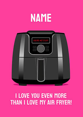 Love You More Than my Air Fryer Personalised Card