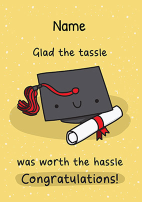 Tassle Worth the Hassle Graduation Card