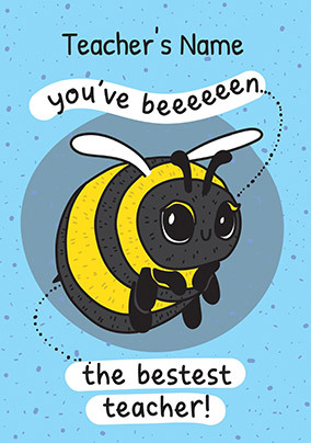 You've Bee-n the Bestest Teacher Personalised Card