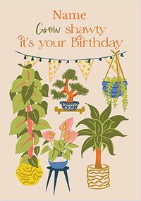 Grow Shawty Personalised Birthday Card