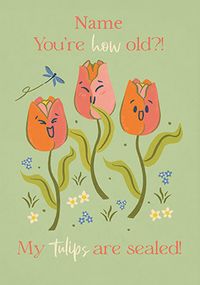 Tap to view My Tulips are Sealed Personalised Birthday Card
