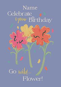 Tap to view Go Wild Flower Personalised Birthday Card