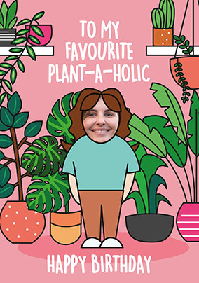 Plant-a-holic Photo Birthday Card