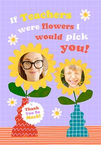 Tap to view If Teachers Were Flowers 2 Photo Thank You Card