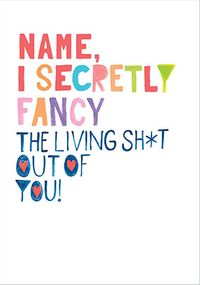 Tap to view Secretly Fancy The Living Sh*t Out Of You Valentine's Day Card