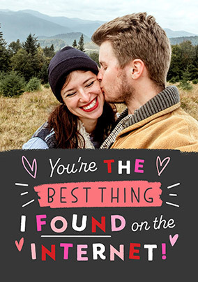 Best thing I found on the Internet Anniversary Card