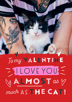 Love you almost as much as the Cat Valentine's Day Card