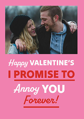 Promise To Annoy You Forever Photo Valentine's Day Card