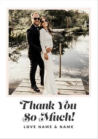 Tap to view Thank You So Much Wedding Photo Card