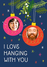 Love Hanging With You Baubles Photo Christmas Card