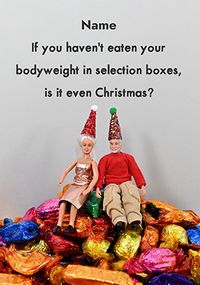 Tap to view Eaten Your Bodyweight In Chocolate Christmas Card