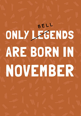 Only Legends in November Birthday Card