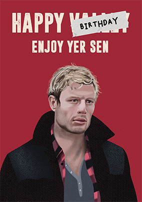 Enjoy Yer Sen Birthday Card