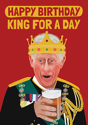 King For A Day Coronation Birthday Card