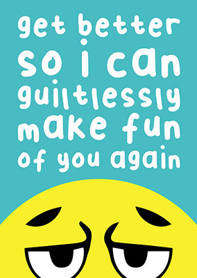 Make Fun of You Get Well Card