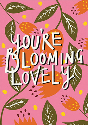 You're Blooming Lovely Card