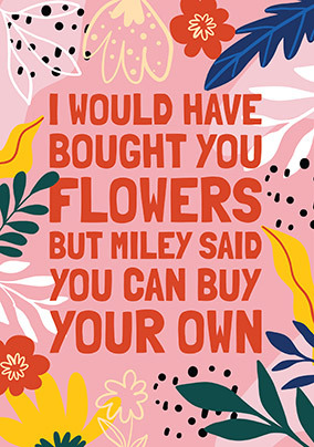 Buy Your Own Flowers Valentine's Day Card