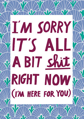 All a Bit Sh*t Sympathy Card