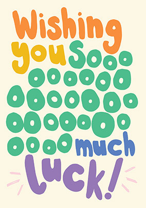 Wishing You Sooooo Much Good Luck Card