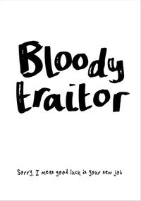 Tap to view Bloody Traitor Good Luck New Job Card